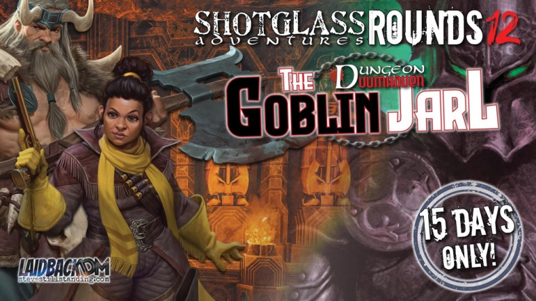 SHOTGLASS ROUNDS #12 - THE GOBLIN JARL