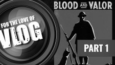 VLOG: Blood & Valor Planning The Western Front