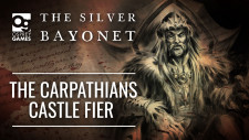 The Silver Bayonet: The Carpathians – Castle Fier | First Impressions