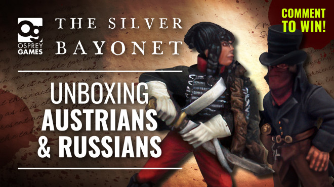 Unboxing Austrian & Russian Soldier Reinforcements For The Silver Bayonet! | The Silver Bayonet Week