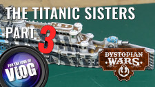 Dystopian Wars – Building & Painting The Titanic Sisters | Part 3