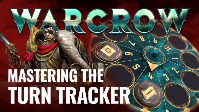 Mastering Warcrow’s Turn Tracker! How It Works & What You Need To Know