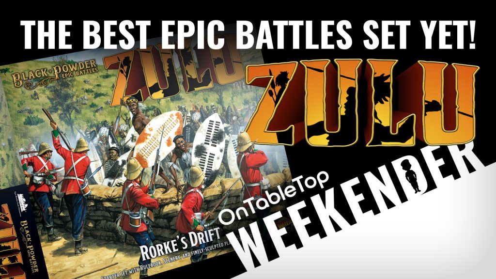 OnTableTop_Weekender_Warlord_Games_ZULU_Epic_Battles