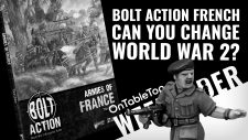 Rewrite WW2 With Bolt Action’s NEW French Miniatures! #OTTWeekender