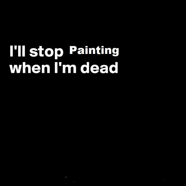 I-ll-stop-eating-when-I-m-dead